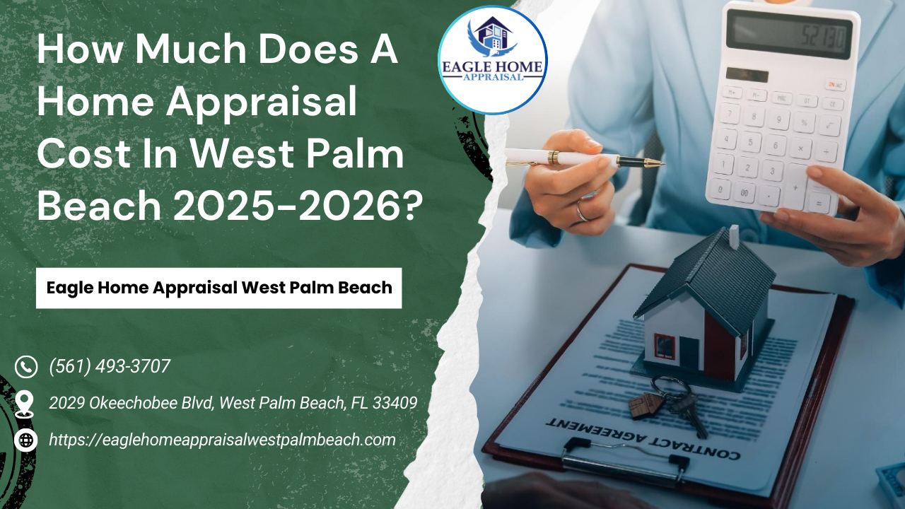 How Much Does A Home Appraisal Cost In West Palm Beach 2025-2026?